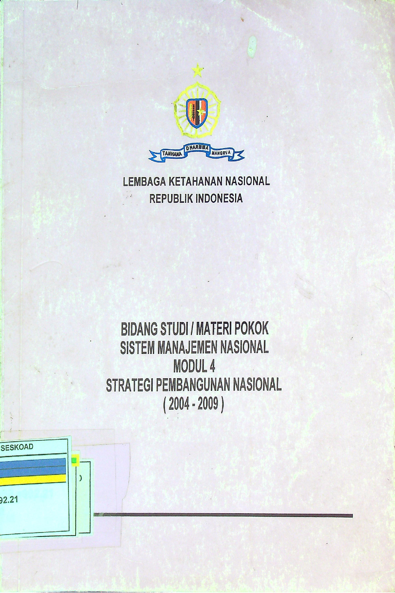 Bidang Studi/Materi Pokok Sistem Manajemen Nasional Modul 4 Strategi Pembangunan Nasional (2004-2009)